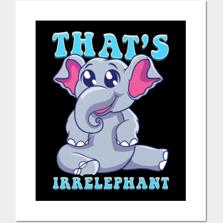 Cute & Funny That's Irrelephant Baby Elephant Pun Posters and Art